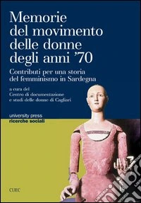 Memorie del movimento delle donne degli anni '70. Contributi di una storia del femminismo in Sardegna