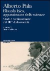 Alberto Pala. Filosofo laico, appassionato delle scienze. Studi e testimonianze nel 90° dalla nascita libro