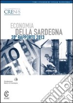 Economia della Sardegna. 20° rapporto 2013 libro