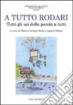 A tutto Rodari. Tutti gli usi della parola a tutti libro