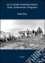 Gli ultimi pastori sardi? Storie, testimonianze, prospettive libro