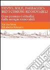 Vento, sole, paesaggio: beni comuni rinnovabili. Cosa pensano i cittadini delle energie rinnovabili libro