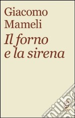 Il forno e la sirena libro