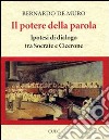 Il potere della parola. Ipotesi di dialogo tra Socrate e Cicerone libro di De Muro Bernardo