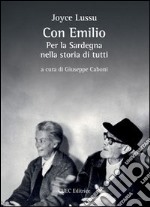 Con Emilio. Per la Sardegna nella storia di tutti libro