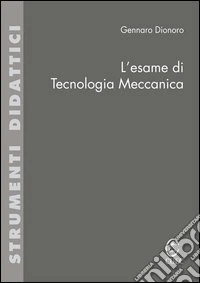 L'esame di tecnologia meccanica libro