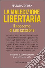 La maledizione libertaria. Il racconto di una passione libro