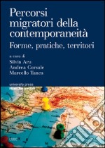 Percorsi migratori della contemporaneità. Forme, pratiche, territori libro