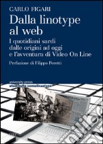 Dalla linotype al web. I quotidiani sardi dalle origini ad oggi e l'avventura di video on line libro