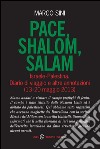 Pace, shalom, salam. Israele-Palestrina. Diario di viaggio e altre annotazioni (13-20 maggio 2013) libro