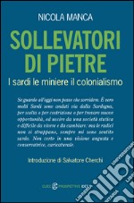 Sollevatori di pietre. I sardi, le miniere, il colonialismo