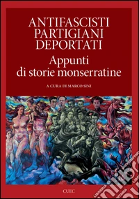 Antifascisti, partigiani, deportati libro