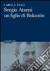 Sergio Atzeni un figlio di Bakunin libro