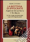 La bottega di Ippocrate. Aspetti di vita sanitaria in Sardegna libro di Fanni Enrico