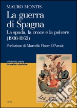 La guerra di Spagna. La spada, la croce e la polvere (1936-1953) 