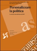 Personalizzare la politica. Le elezioni cantonali ticinesi del 2007 libro