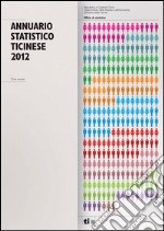 Annuario statistico ticinese. 73ª annate (2012) libro