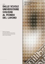 Dalle scuole universitarie svizzere al mondo del lavoro. La transizione dei neolaureati provenienti dal Ticino e delle persone laureate presso l'USI e la SUPSI libro