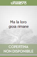 Ma la loro gioia rimane libro