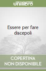 Essere per fare discepoli