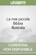 La mia piccola Bibbia illustrata libro