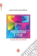 Psicologia e fede. Le tappe della vita spirituale. Ediz. francese e italiana