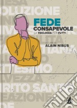 Fede consapevole. La teologia per tutti. Ediz. multilingue libro