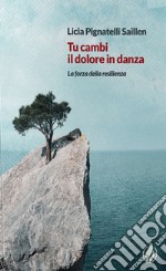 Tu cambi il dolore in danza. La forza della resilienza