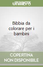 Bibbia da colorare per i bambini libro