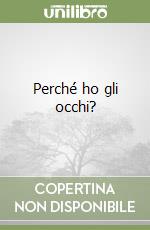 Perché ho gli occhi? libro
