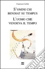 Omini chi bendiat su tempus. L'uomo che vendeva il tempo (S')