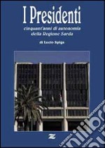 I presidenti, 50 anni di autonomia della Regione sarda libro