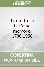 Tiana. In su filu 'e sa memoria 1700-1950 libro