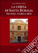 La Chiesa di Santa Rosalia. Tra fede, storia e arte