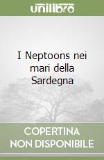 I Neptoons nei mari della Sardegna