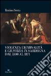 Violenza, criminalità e giustizia in Sardegna dal 1500 al 1871 libro