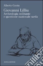 Giovanni Lilliu. Archeologia militante e questione sarda