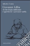 Giovanni Lilliu. Archeologia militante e questione sarda libro