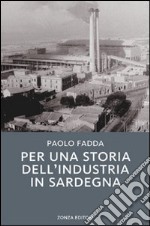 Per una storia dell'industria in Sardegna libro