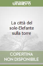 La città del sole-Elefante sulla torre libro