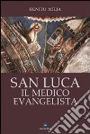 San Luca il medico evangelista libro