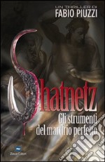 Shatnetz. Gli strumenti del martirio perfetto