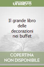 Il grande libro delle decorazioni nei buffet