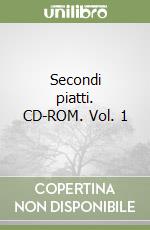 Secondi piatti. CD-ROM. Vol. 1 libro