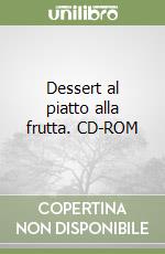 Dessert al piatto alla frutta. CD-ROM