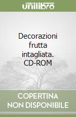 Decorazioni frutta intagliata. CD-ROM (1) libro