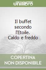 Il buffet secondo l'Etoile. Caldo e freddo libro