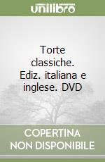 Torte classiche. Ediz. italiana e inglese. DVD