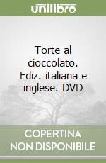 Torte al cioccolato. Ediz. italiana e inglese. DVD