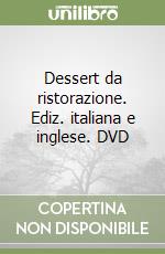 Dessert da ristorazione. Ediz. italiana e inglese. DVD